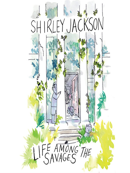 Title details for Life Among the Savages by Shirley Jackson - Available